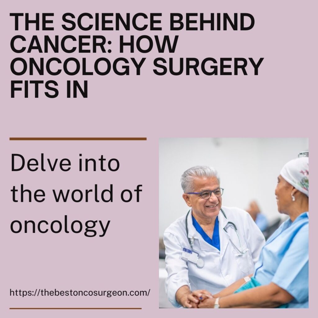 The Science Behind Cancer: How Oncology Surgery Fits In