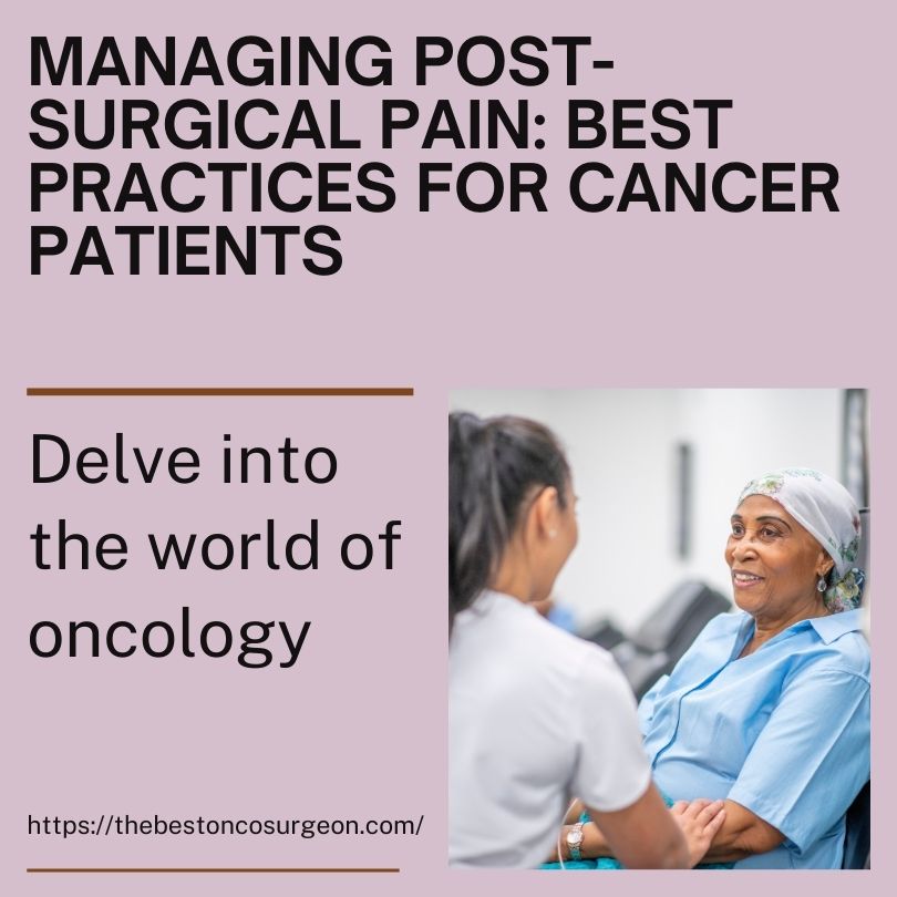 Managing Post-Surgical Pain: Best Practices for Cancer Patients