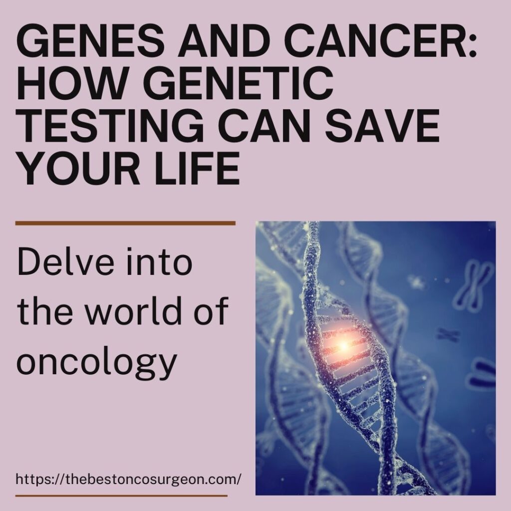 Genes and Cancer: How Genetic Testing Can Save Your Life